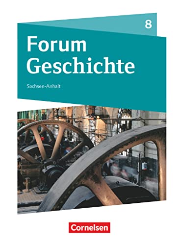 Forum Geschichte - Neue Ausgabe - Gymnasium Sachsen-Anhalt - 8. Schuljahr: Vom Ende des Napoleonischen Zeitalters bis zum Imperialismus und Kolonialismus - Schulbuch