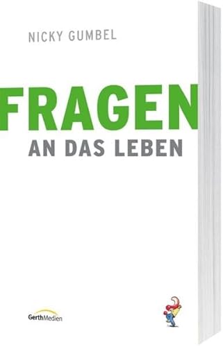 Fragen an das Leben: Eine praktische Einführung in den christlichen Glauben