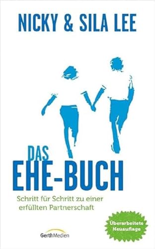 Das Ehe-Buch: Schritt für Schritt zu einer erfüllten Partnerschaft von Gerth Medien GmbH