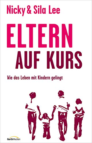 Eltern auf Kurs: Wie das Leben mit Kindern gelingt