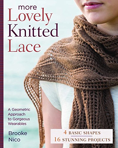 More Lovely Knitted Lace: Contemporary Patterns in Geometric Shapes More Lovely Knitted Lace: Contemporary Patterns in Geometric Shapes