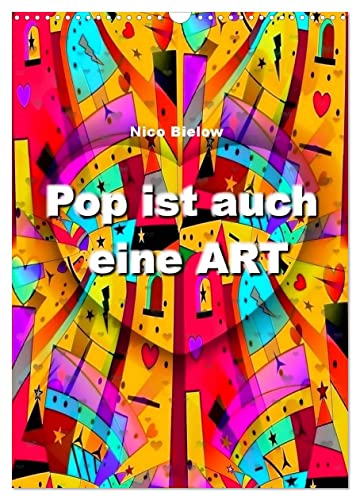 Pop ist auch eine ART von Nico Bielow (Wandkalender 2024 DIN A3 hoch), CALVENDO Monatskalender