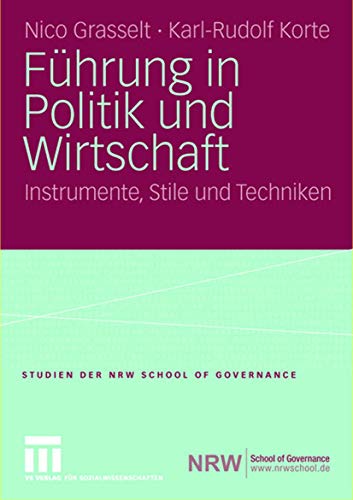 Führung in Politik und Wirtschaft: Instrumente, Stile und Techniken (Studien der NRW School of Governance)