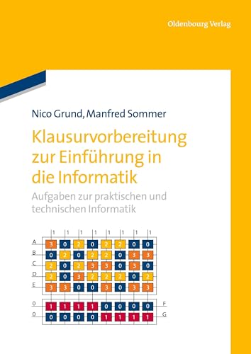 Klausurvorbereitung zur Einführung in die Informatik: Aufgaben zur praktischen und technischen Informatik von Walter de Gruyter