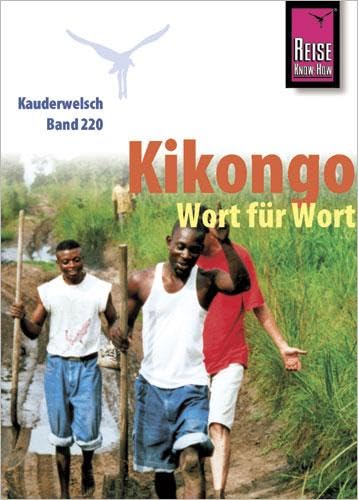 Kikongo - Wort für Wort: Kauderwelsch-Sprachführer von Reise Know-How von Reise Know-How Verlag Peter Rump GmbH