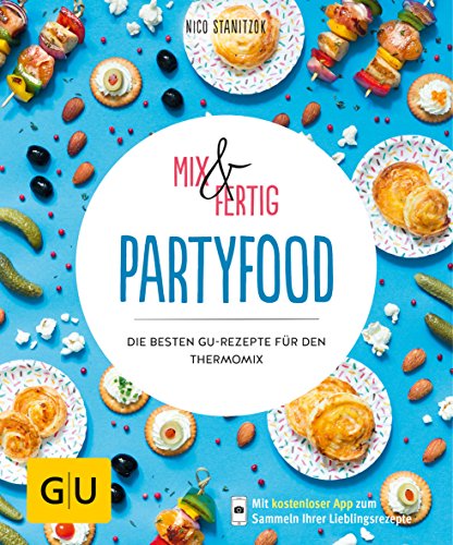 Mix & Fertig - Partyfood: Die besten GU-Rezepte für den Thermomix (GU Mix & Fertig)