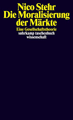 Die Moralisierung der Märkte: Eine Gesellschaftstheorie (suhrkamp taschenbuch wissenschaft) von Suhrkamp Verlag AG
