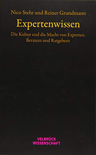 Expertenwissen: Die Kultur und die Macht von Experten, Beratern und Ratgebern