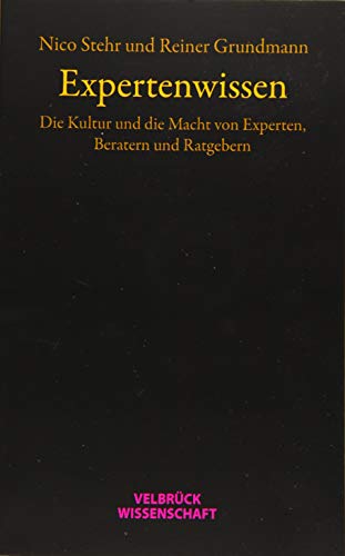 Expertenwissen: Die Kultur und die Macht von Experten, Beratern und Ratgebern von Velbrück Wissenschaft