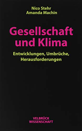 Gesellschaft und Klima: Entwicklungen, Umbrüche, Herausforderungen von Velbrück Wissenschaft