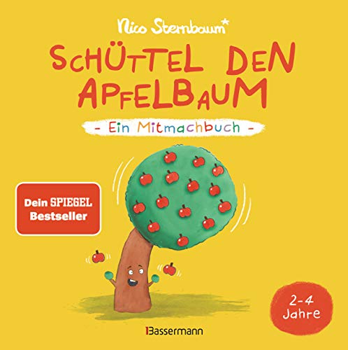 Schüttel den Apfelbaum - Ein Mitmachbuch. Für Kinder von 2 bis 4 Jahren. Schaukeln, schütteln, pusten, klopfen und sehen was passiert.: Der SPIEGEL Bestseller von Nico Sternbaum von Bassermann, Edition