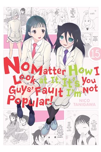 No Matter How I Look at It, It's You Guys' Fault I'm Not Popular!, Vol. 15 (IM NOT POPULAR GN, Band 15)