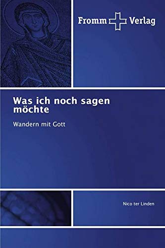 Was ich noch sagen möchte: Wandern mit Gott