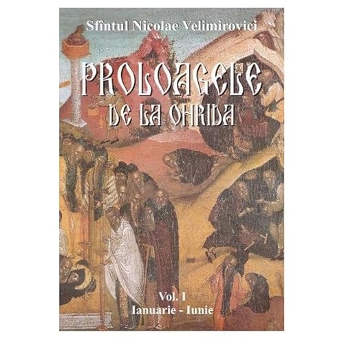 Proloagele De La Ohrida. Vol. I. Ianuarie-Iunie Proloagele De La Ohrida. Vol. I. Ianuarie-Iunie von Egumenita