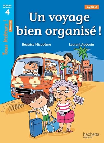 Un voyage bien organise!: Niveau de lecture 4, cycle 3