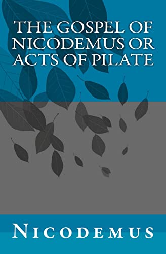 The Gospel of Nicodemus or Acts of Pilate von CREATESPACE