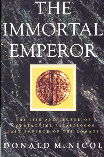 The Immortal Emperor: The Life and Legend of Constantine Palaiologos, Last Emperor of the Romans von Cambridge University Press