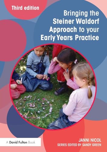 Bringing the Steiner Waldorf Approach to your Early Years Practice (Bringing ... to Your Early Years Practice) von Routledge