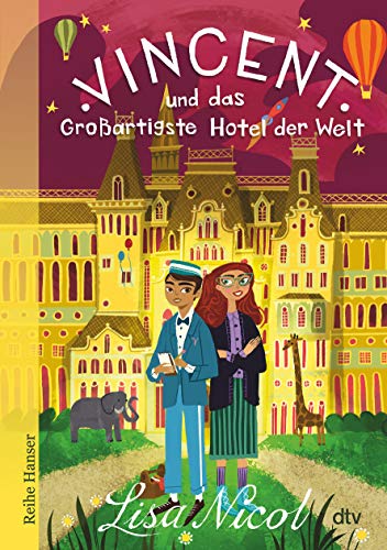 Vincent und das Großartigste Hotel der Welt: Fantastisches Buch über Freundschaft und Träume für Kinder ab 10 (Reihe Hanser) von dtv Verlagsgesellschaft