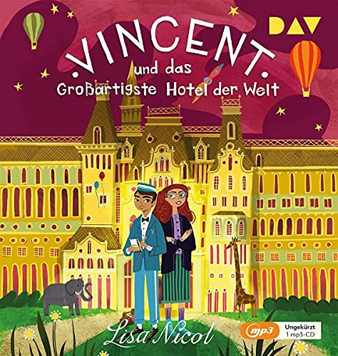 Vincent und das Großartigste Hotel der Welt: Ungekürzte Lesung mit Sascha Icks (1 mp3-CD)