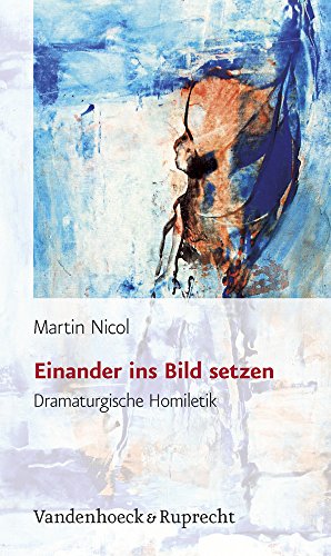 Einander ins Bild setzen: Dramaturgische Homiletik