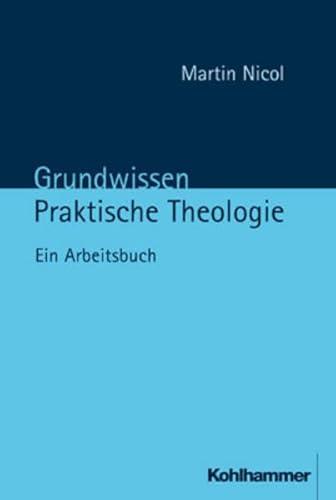Grundwissen Praktische Theologie: Ein Arbeitsbuch
