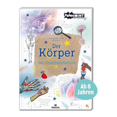 moses. PhänoMINT Der Körper - Das Experimentierbuch für Kinder ab 8 Jahren - Experimente, Rätsel, Quizfragen und Lernspiele zum menschlichen Körper - Kinderbuch für kleine Forscher von moses