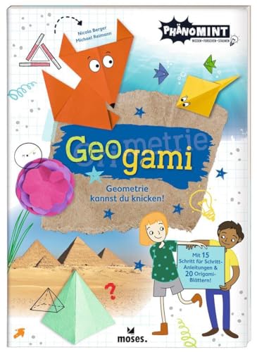 moses. PhänoMINT Geogami - Geometrie kannst du knicken! Wissensbuch ab 8 Jahren, Origamibuch für Kinder, Origami und Wissenschaft vereint in einem Bastelbuch von moses