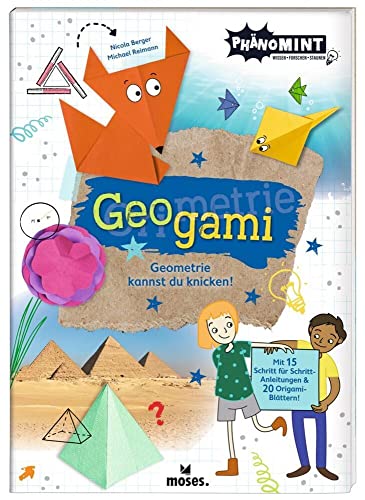 moses. PhänoMINT Geogami - Geometrie kannst du knicken! Wissensbuch ab 8 Jahren, Origamibuch für Kinder, Origami und Wissenschaft vereint in einem Bastelbuch