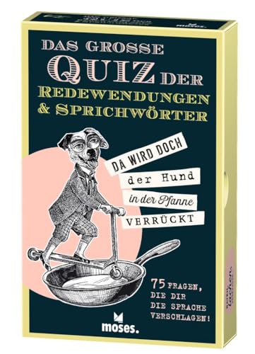 moses. Das große Quiz der Redewendungen & Sprichwörter, 75 Fragen, die dir die Sprache verschlagen, 75 Karten mit Redewendungen und Sprichwörtern moses. Das große Quiz der Redewendungen & Sprichwörter, 75 Fragen, die dir die Sprache verschlagen, 75 Karten mit Redewendungen und Sprichwörtern