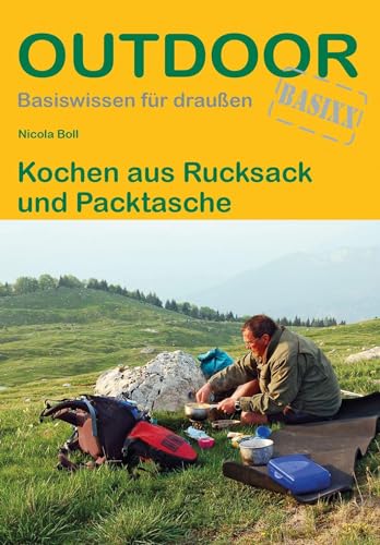 Kochen aus Rucksack und Packtasche (Outdoor Basiswissen, Band 8) von Stein, Conrad, Verlag
