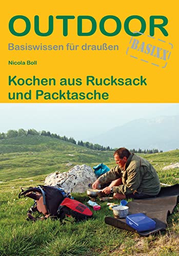 Kochen aus Rucksack und Packtasche (Outdoor Basiswissen, Band 8) von Stein, Conrad Verlag