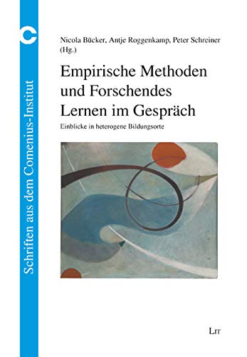 Empirische Methoden und Forschendes Lernen im Gespräch: Einblicke in heterogene Bildungsorte von LIT Verlag
