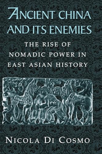 Ancient China and its Enemies: The Rise of Nomadic Power in East Asian History von Cambridge University Press