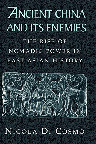 Ancient China and its Enemies: The Rise of Nomadic Power in East Asian History von Cambridge University Press