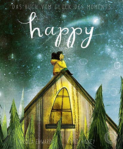 Happy - Das Buch vom Glück des Moments: Achtsamkeit und andere schöne Dinge zum Lebensglück | Aus dem Verlag mit dem Deutschen Verlagspreis von 360 Grad Verlag GmbH