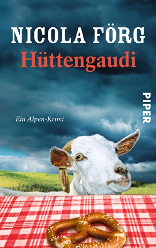 Hüttengaudi (Alpen-Krimis 3): Ein Alpen-Krimi