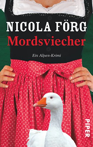 Mordsviecher (Alpen-Krimis 4): Ein Alpen-Krimi (Alpen-Krimis: Irmi Mangold und Kathi Reindl ermitteln, Band 4) von PIPER