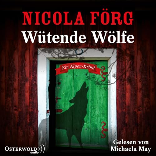 Wütende Wölfe (Alpen-Krimis 10): Ein Alpen-Krimi: 5 CDs