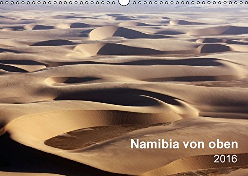 Namibia von oben (Wandkalender 2016 DIN A3 quer): Die Namib vom Flugzeug aus gesehen - herrliche Wüstenimpressionen (Monatskalender, 14 Seiten ) (CALVENDO Orte) von Calvendo