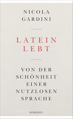 Latein lebt: Von der Schönheit einer nutzlosen Sprache von Rowohlt