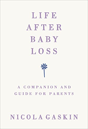 Life After Baby Loss: A Companion and Guide for Parents von Vermilion