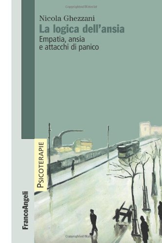 La logica dell'ansia. Empatia, ansia e attacchi di panico (Psicoterapie) von Franco Angeli