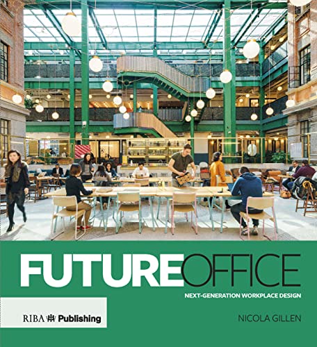 Future Office: Next-Generation Workplace Design von Taylor & Francis