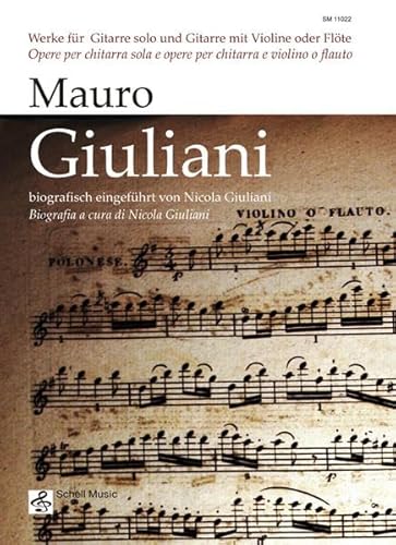 Mauro Giuliani: Werke für Gitarre und Gitarre mit Violine oder Flöte: Werke für Gitarre und für Gitarre mit Violine oder Flöte: biografisch eingeführt ... Giuliani (Querflöte Noten: Musik für Flöte)