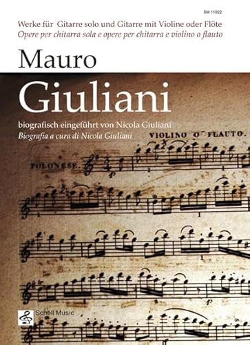 Mauro Giuliani: Werke für Gitarre und Gitarre mit Violine oder Flöte: biografisch eingeführt von Nicola Giuliani (Querflöte Noten: Musik für Flöte)