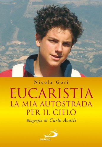 Eucaristia. La mia autostrada per il cielo. Biografia di Carlo Acutis (Testimoni del nostro tempo, Band 57) von San Paolo Edizioni