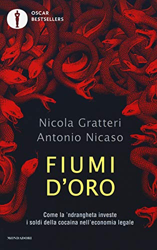 Fiumi d'oro. Come la 'ndrangheta investe i soldi della cocaina nell'economia legale (Oscar bestsellers) von Mondadori