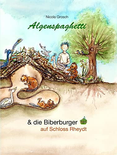 Algenspaghetti (Vorlesebuch): & die Biberburger auf Schloss Rheydt