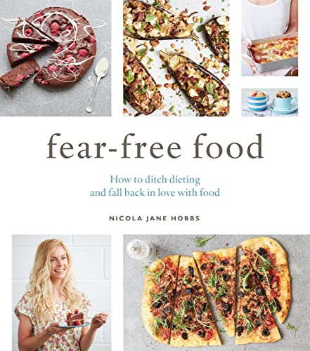 Fear-Free Food: How to ditch dieting and fall back in love with food von Green Tree